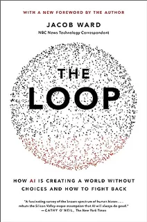Book : The Loop How Ai Is Creating A World Without Choices.