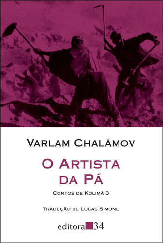 Livro: O Artista Da Pá - Varlam Chalámov