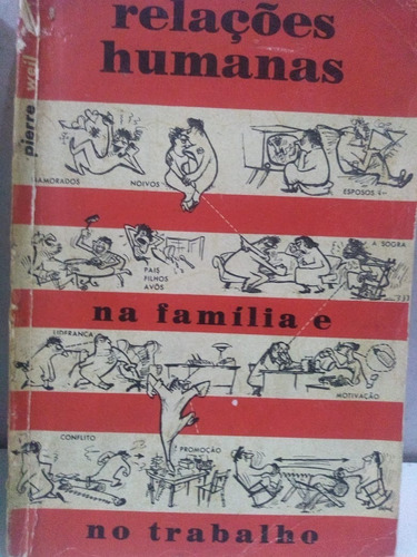 Pierre Weil    Relações Humanas Na Familia E No Trabalho