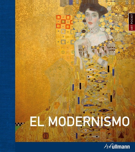 El Modernismo, De Ullmann H.f. Serie N/a, Vol. Volumen Unico. Editorial H.f Ullmann, Tapa Blanda, Edición 1 En Español