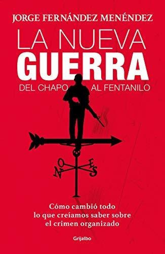 Libro : La Nueva Guerra Del Chapo Al Fentanilo Como Cambio 