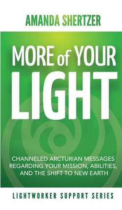 Libro More Of Your Light : Channeled Arcturian Messages R...
