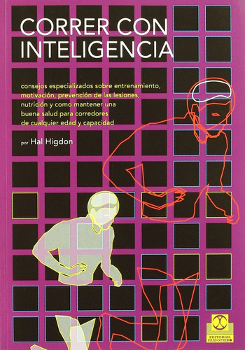 Correr Con Inteligencia: Consejos Especializados Sobre Entrenamiento, Motivacion, Prevencion De Las, De Hal Higdon. Editorial Paidotribo, Edición 1 En Español, 2001