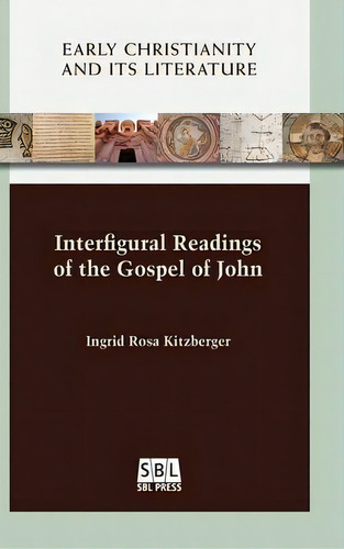 Interfigural Readings Of The Gospel Of John, De Ingrid R Kitzberger. Editorial Society Of Biblical Literature, Tapa Dura En Inglés