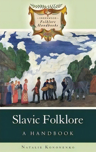 Slavic Folklore : A Handbook, De Natalie Kononenko. Editorial Abc-clio, Tapa Dura En Inglés