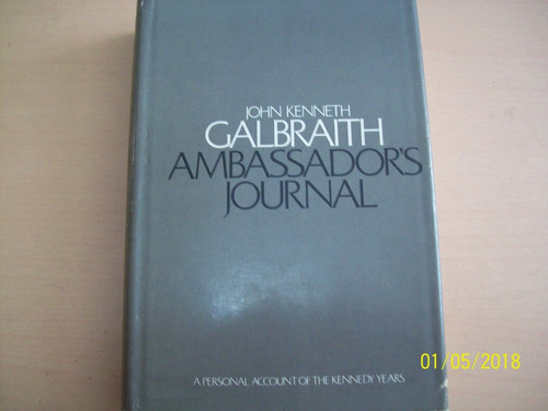 John Kenneth Galbraith. Ambassador's Journal (kennedy Years)