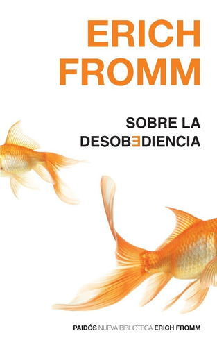 Sobre La Desobediencia, De Erich Fromm., Vol. No. Editorial Paidós, Tapa Blanda En Español, 1