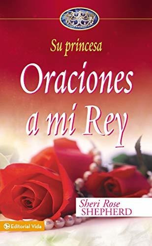 Libro : Oraciones A Mi Rey (su Princesa Serie) - Shepherd,.
