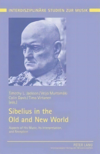 Sibelius In The Old And New World : Aspects Of His Music, I, De Timothy L. Jackson. Editorial Peter Lang Ag En Inglés
