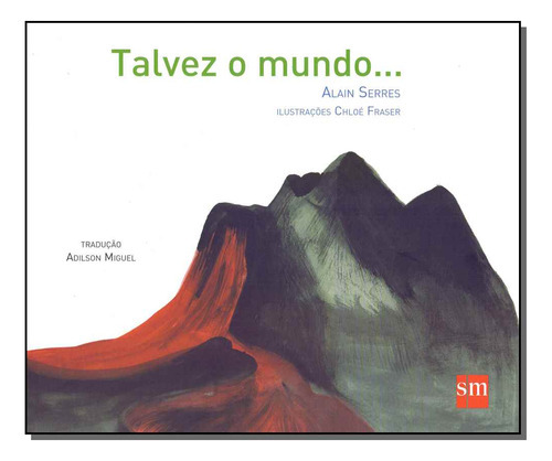 Talvez O Mundo..., De Serres, Alain., Vol. Literatura. Editora Sm Edicoes, Capa Mole Em Português, 20