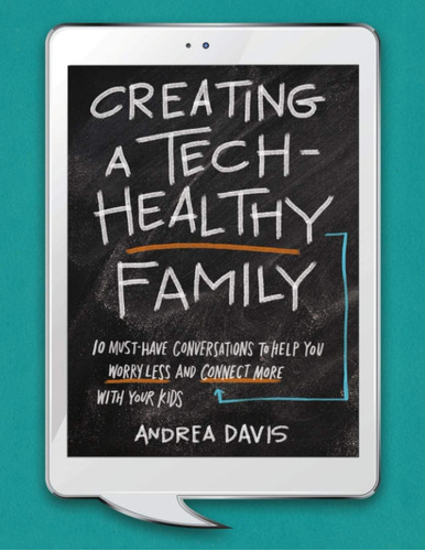 Libro: Creating A Tech-healthy Family: Ten Must-have To Help