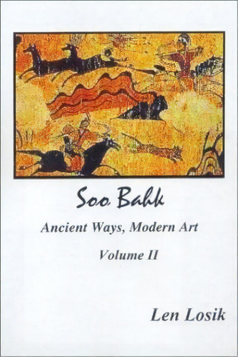 Soo Bahk Ancient Ways Modern Art Volume Ii, De Len Losik Ph D. Editorial Sanlen Enterprises, Tapa Blanda En Inglés