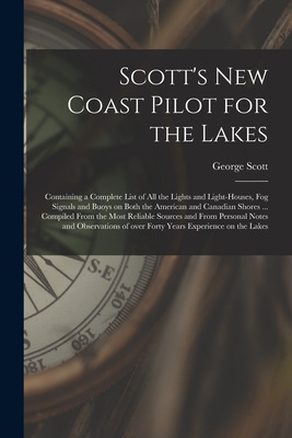 Libro Scott's New Coast Pilot For The Lakes [microform]: ...