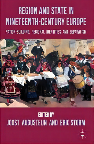 Region And State In Nineteenth-century Europe, De Joost Augusteijn. Editorial Palgrave Macmillan, Tapa Dura En Inglés