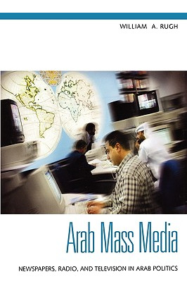 Libro Arab Mass Media: Newspapers, Radio, And Television ...