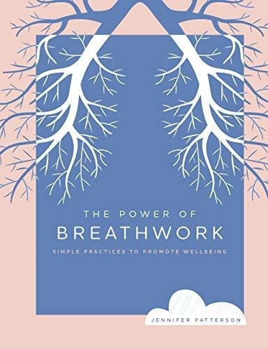 The Power Of Breathwork : Simple Practices To Promote Wellbeing, De Jennifer Patterson. Editorial Fair Winds Press, Tapa Dura En Inglés