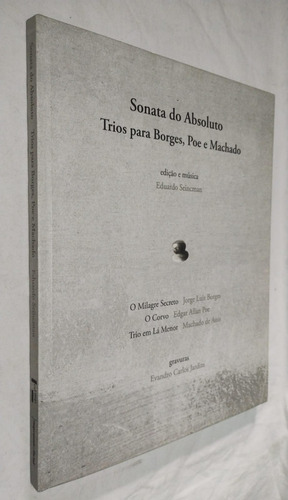 Livro Sonata Do Absoluto Trios Para Borges Poe E Machado Eduardo Seincman (Usado)
