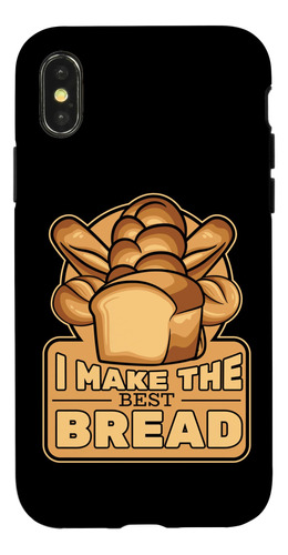 Funda Para iPhone X/xs I Make The Best Bread Maker Pan Masa 