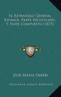 Libro El Refranero General Espanol, Parte Recopilado, Y P...