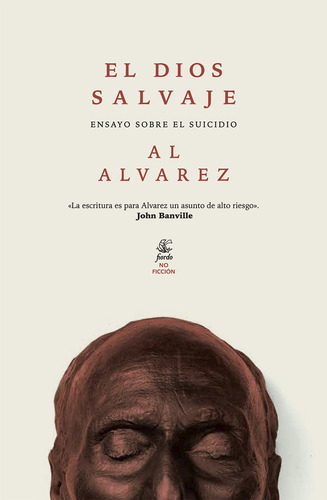 Dios Salvaje. Ensayo Sobre El Suicidio, El - Al Alvarez