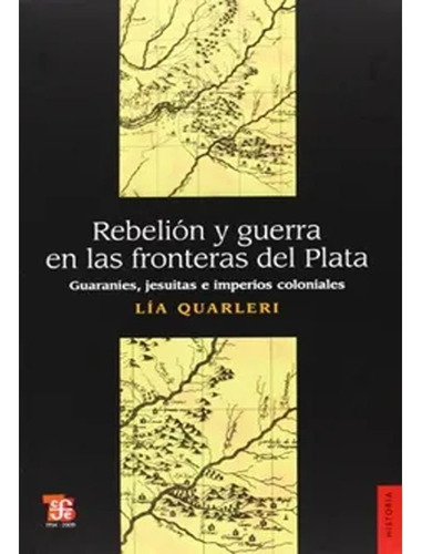 Rebelión Y Guerra En Las Fronteras Del Plata. Guaraníes