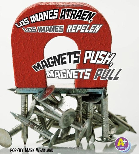 Libro: Los Imanes Atraen, Los Imanes Repelen/magnets Push, M