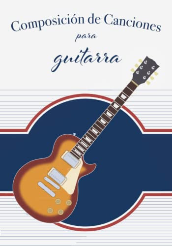 Composicion Para Guitarra: Cuaderno De Manuscritos Musicales