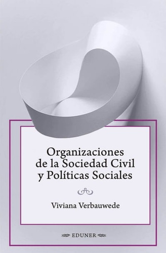 Organizaciones De La Sociedad Civil Y Políticas Sociales, De Viviana Verbauwede. Editorial Argentina-silu, Tapa Blanda, Edición 2018 En Español