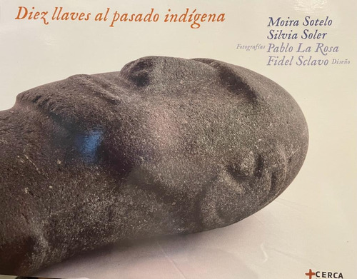 Diez Llaves Al Pasado Indigena - Moira Sotelo Silvia Soler