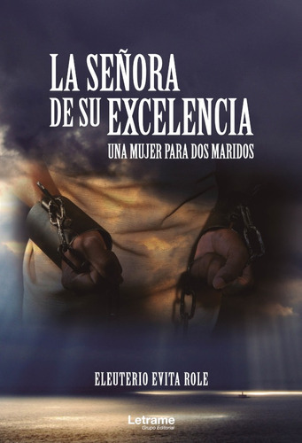 La señora de su excelencia. Una mujer para dos maridos, de Eleuterio Evita Role. Editorial Letrame, tapa blanda en español, 2020