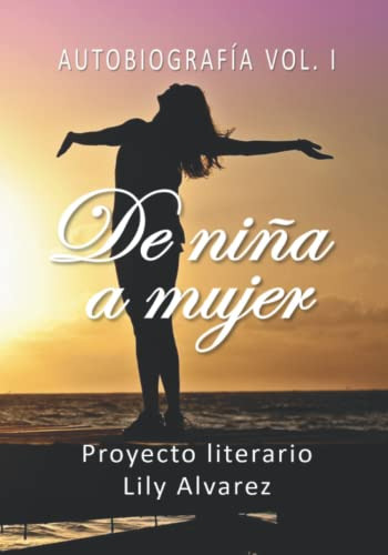 De Niña A Mujer: Autobiografia Vol I