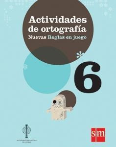 Actividades De Ortografía 6 - Nuevas Reglas En Juego - Sm