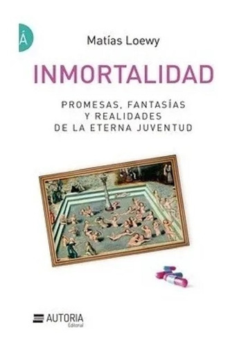 Inmortalidad - Matias Loewy - Libro Nuevo