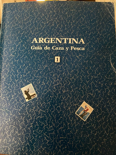Argentina Guia De Caza Y Pesca.  Tomo 1 Y 2 Sec. De Turismo
