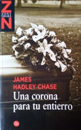 Una Corona Para Tu Entierro - J. H. Chase - Saldo!!!