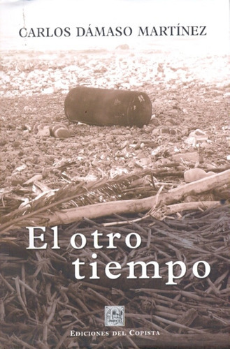 El Otro Tiempo, De Martínez, Carlos Dámaso. Serie N/a, Vol. Volumen Unico. Editorial Del Copista Ediciones, Tapa Blanda, Edición 1 En Español, 2010