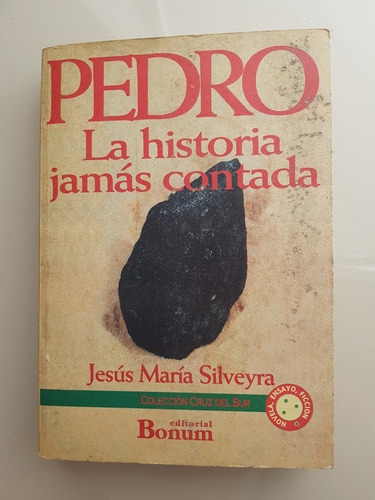 Pedro La Historia Jamas Contada. Jesús Silveyra C