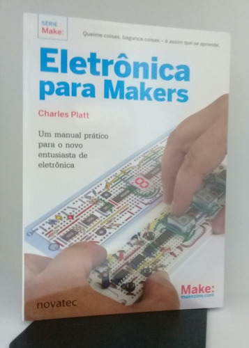 Livro Eletrônica Para Makers - Charles Platt - Edit. Novatec