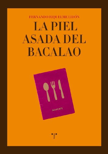 La Piel Asada Del Bacalao, de Fernando Riquelme Lidón. Serie 8497045230, vol. 1. Editorial Plaza & Janes   S.A., tapa blanda, edición 2010 en español, 2010