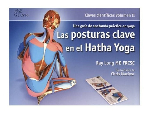 Posturas Clave En El Hatha Yoga Vol 2 - Ray Long