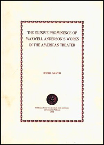The Elusive Prominence Of Maxwell Anderson In The American Theater, De Russell Dinapoli. Editorial Publicacions De La Universitat De València, Tapa Blanda En Español, 2002