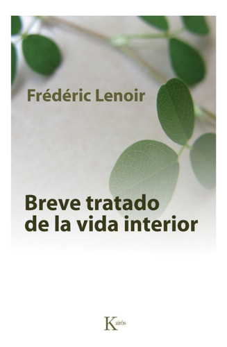 Breve tratado de la vida interior, de Lenoir, Frédéric. Editorial Kairos, tapa blanda en español, 2011