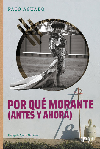Libro Por Que Morante (antes Y Ahora) - Aguado, Paco