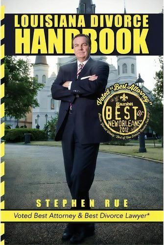 Louisiana Divorce Handbook : New Orleans Divorce Lawyer Stephen Rue's Guide On How To Win Your Di..., De Stephen Rue. Editorial Booksurge Publishing, Tapa Blanda En Inglés, 2013
