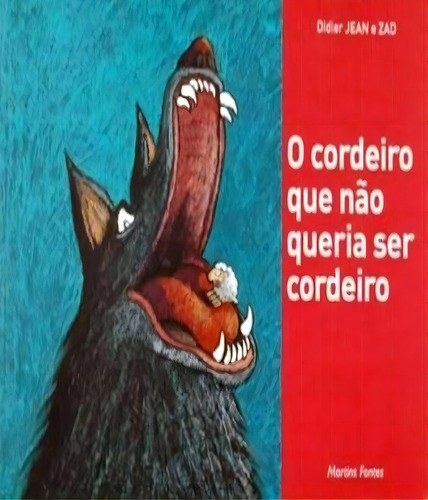 O Cordeiro Que Não Queria Ser Cordeiro, De Jean E Zad Didier. Editora Wmf Martins Fontes, Capa Mole Em Português