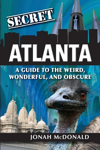 comprar Secret Atlanta: A Guide To The Weird, Wonderful, And Obscure