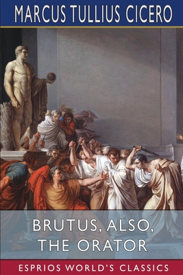 Libro Brutus, Also, The Orator (esprios Classics): Histor...