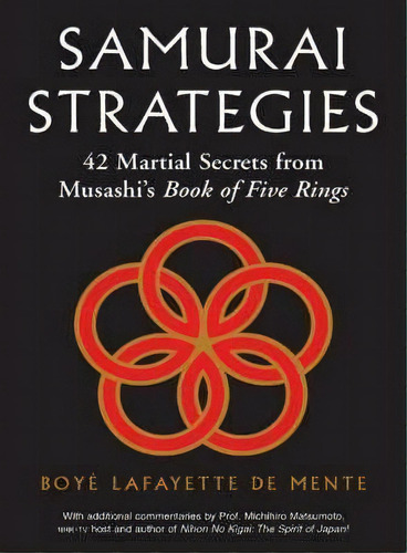 Samurai Strategies : 42 Martial Secrets From Musashi's Book Of Five Rings (the Samurai Way Of Win..., De Boye Lafayette De Mente. Editorial Tuttle Publishing, Tapa Dura En Inglés