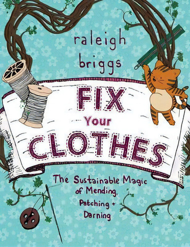 Fix Your Clothes, De Raleigh Briggs. Editorial Microcosm Publishing, Tapa Blanda En Inglés
