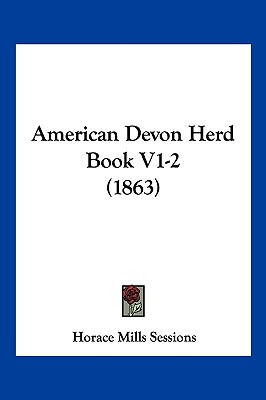 Libro American Devon Herd Book V1-2 (1863) - Sessions, Ho...